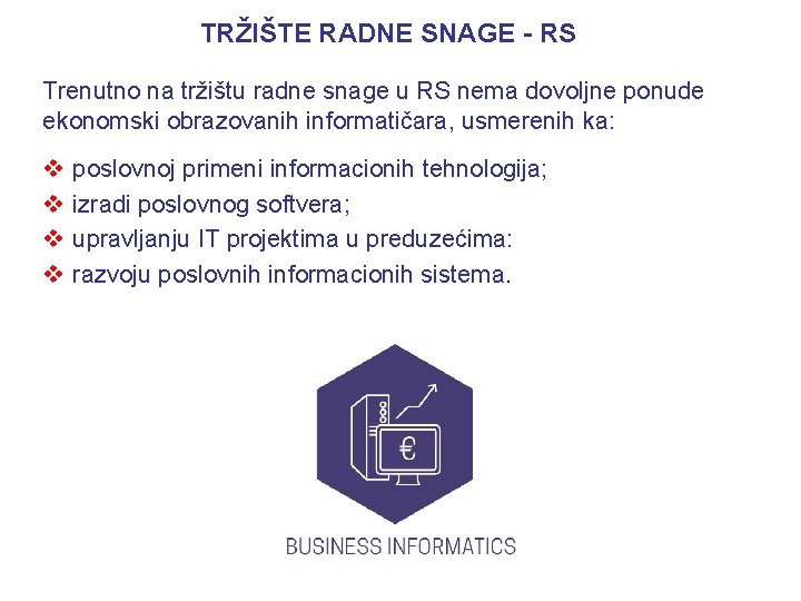 TRŽIŠTE RADNE SNAGE - RS Trenutno na tržištu radne snage u RS nema dovoljne