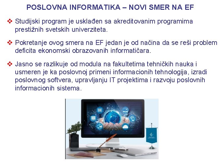 POSLOVNA INFORMATIKA – NOVI SMER NA EF v Studijski program je usklađen sa akreditovanim