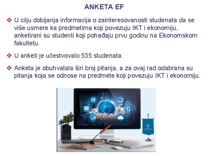 ANKETA EF v U cilju dobijanja informacija o zainteresovanosti studenata da se više usmere