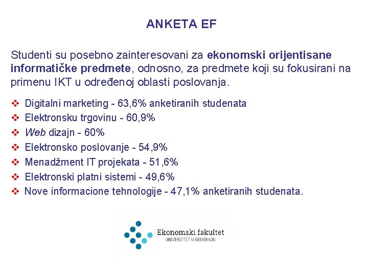 ANKETA EF Studenti su posebno zainteresovani za ekonomski orijentisane informatičke predmete, odnosno, za predmete