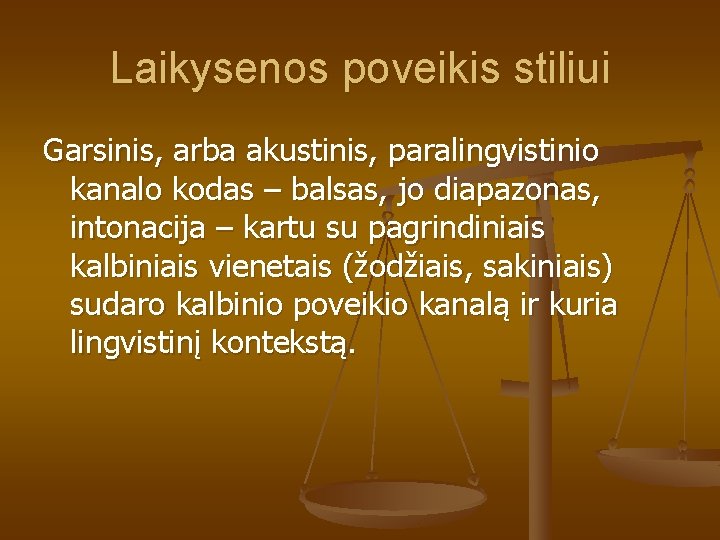 Laikysenos poveikis stiliui Garsinis, arba akustinis, paralingvistinio kanalo kodas – balsas, jo diapazonas, intonacija