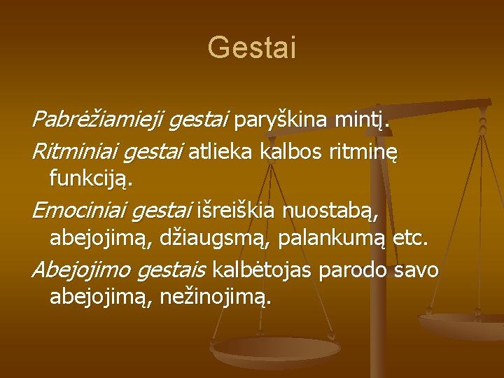 Gestai Pabrėžiamieji gestai paryškina mintį. Ritminiai gestai atlieka kalbos ritminę funkciją. Emociniai gestai išreiškia