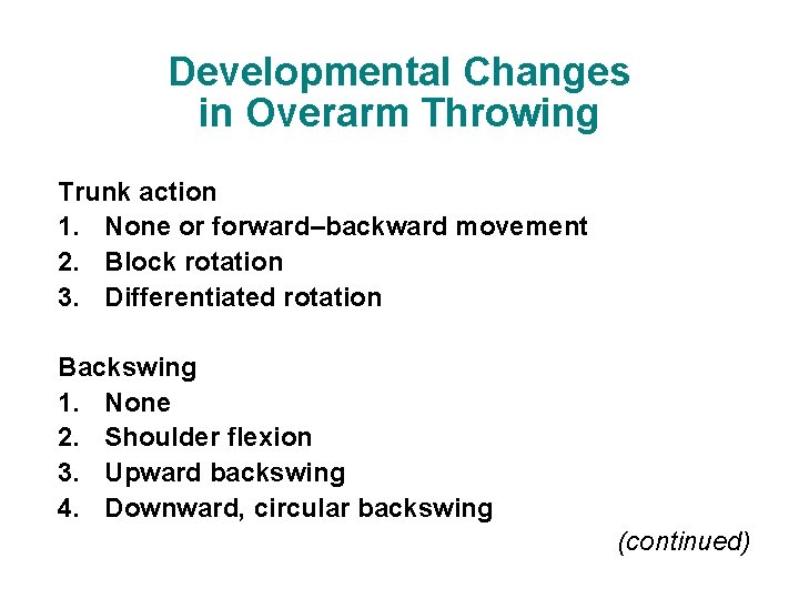 Developmental Changes in Overarm Throwing Trunk action 1. None or forward–backward movement 2. Block