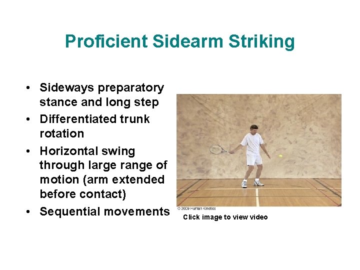Proficient Sidearm Striking • Sideways preparatory stance and long step • Differentiated trunk rotation