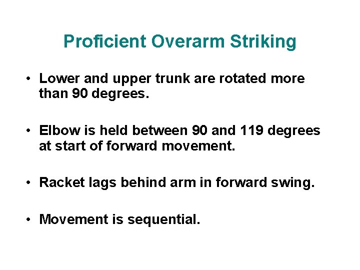 Proficient Overarm Striking • Lower and upper trunk are rotated more than 90 degrees.