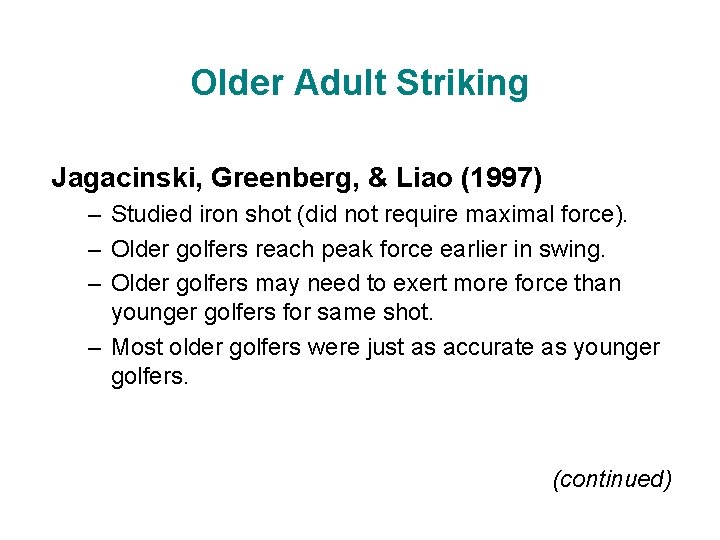 Older Adult Striking Jagacinski, Greenberg, & Liao (1997) – Studied iron shot (did not