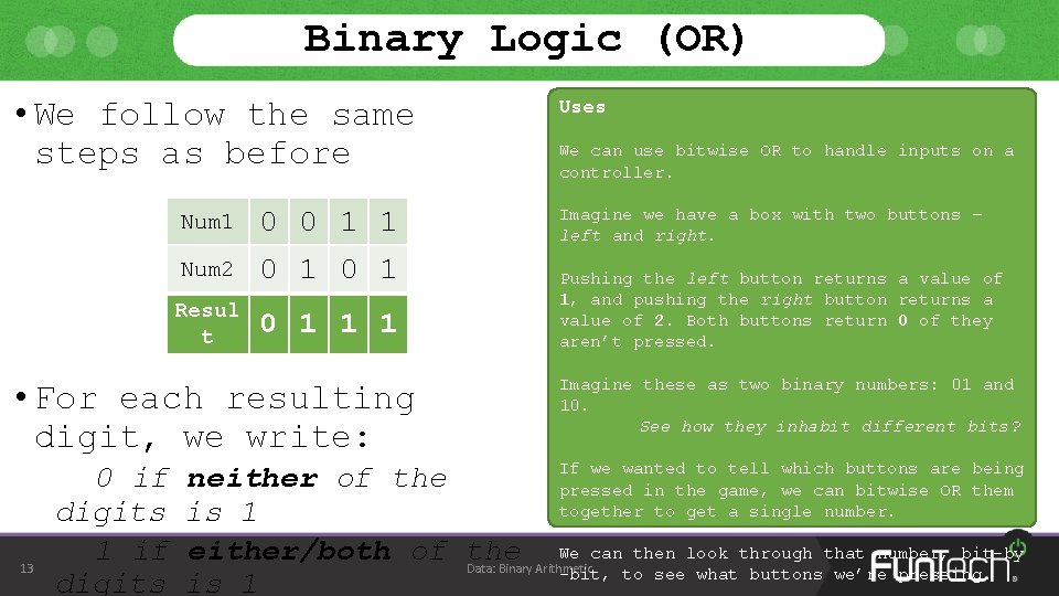 Binary Logic (OR) • We follow the same steps as before Num 1 0