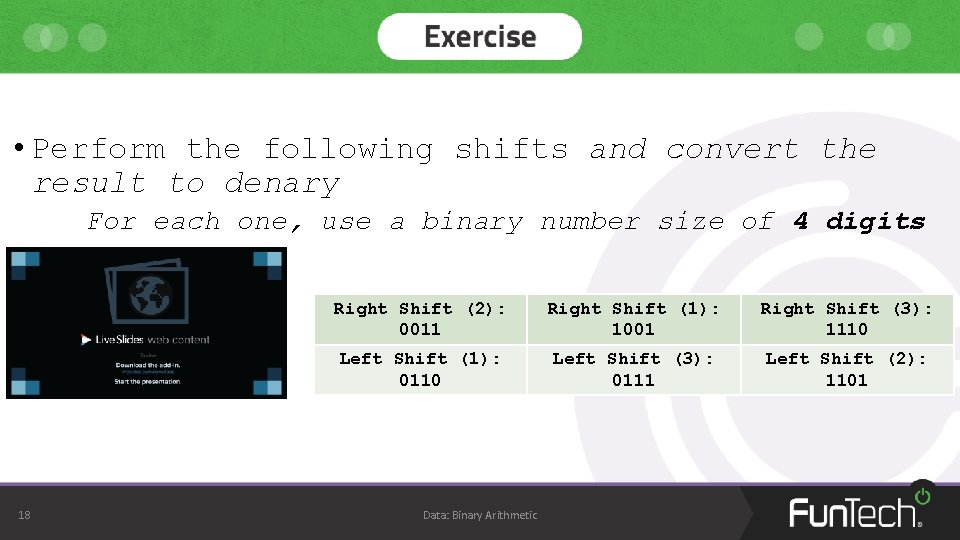 • Perform the following shifts and convert the result to denary For each • Perform the following shifts and convert the result to denary For each