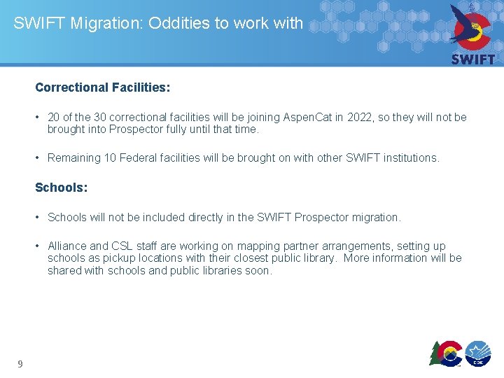 SWIFT Migration: Oddities to work with Correctional Facilities: • 20 of the 30 correctional