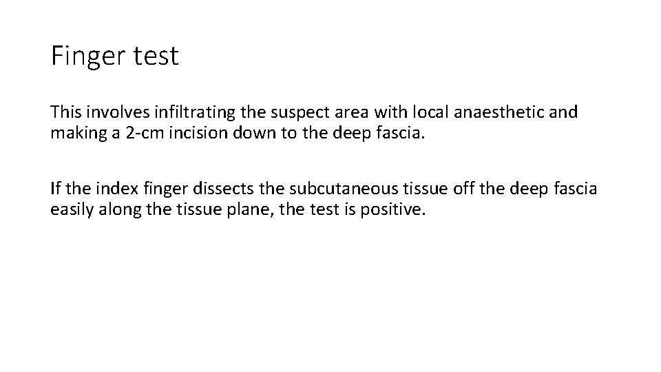 Finger test This involves infiltrating the suspect area with local anaesthetic and making a