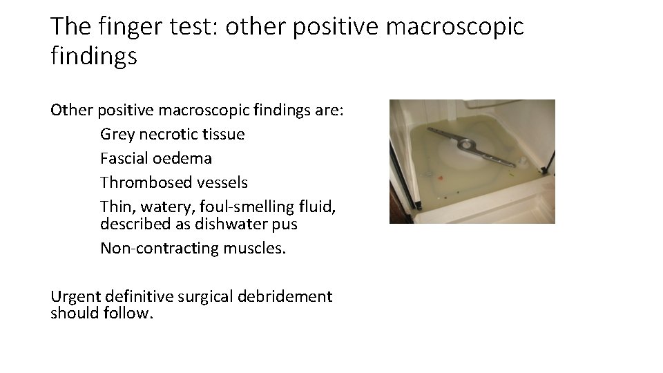 The finger test: other positive macroscopic findings Other positive macroscopic findings are: Grey necrotic