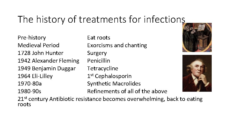 The history of treatments for infections Pre-history Eat roots Medieval Period Exorcisms and chanting