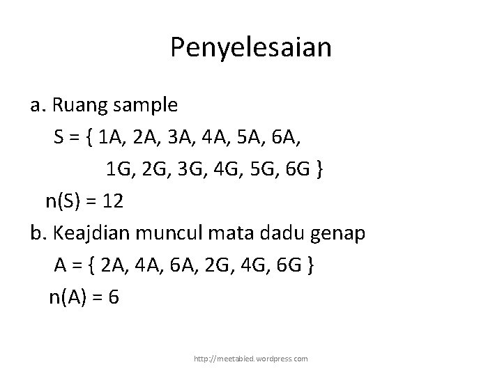 Penyelesaian a. Ruang sample S = { 1 A, 2 A, 3 A, 4