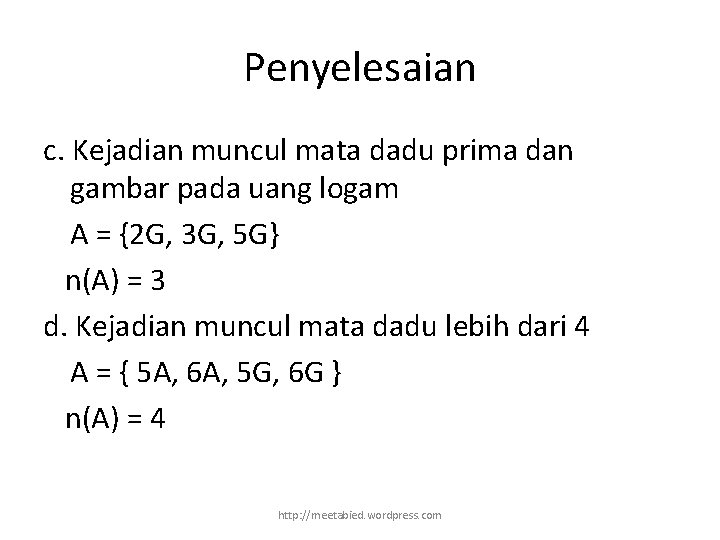 Penyelesaian c. Kejadian muncul mata dadu prima dan gambar pada uang logam A =