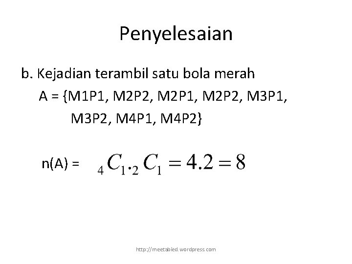 Penyelesaian b. Kejadian terambil satu bola merah A = {M 1 P 1, M