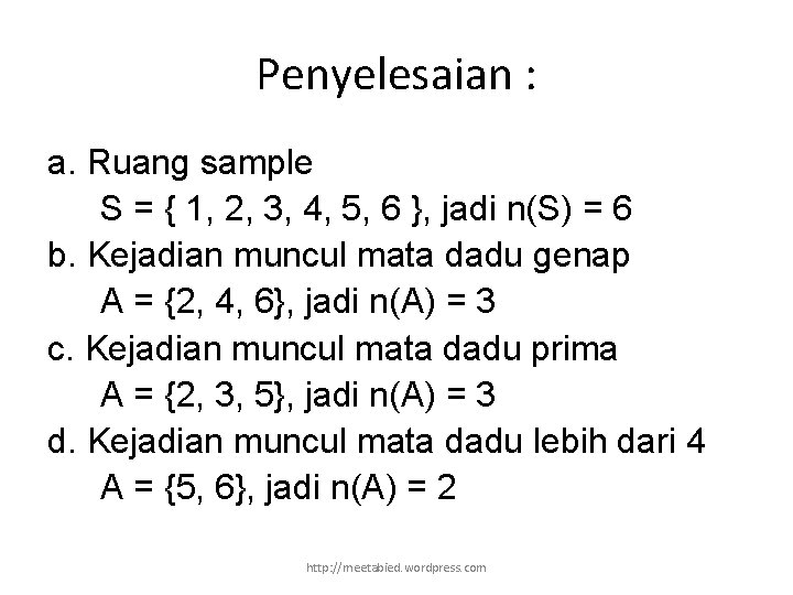 Penyelesaian : a. Ruang sample S = { 1, 2, 3, 4, 5, 6