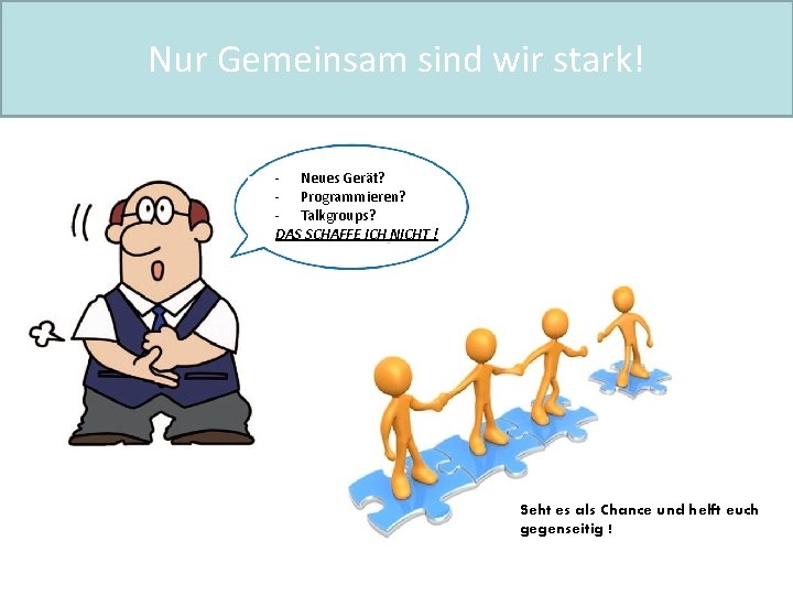 Nur Gemeinsam sind wir stark! - Neues Gerät? - Programmieren? - Talkgroups? DAS SCHAFFE