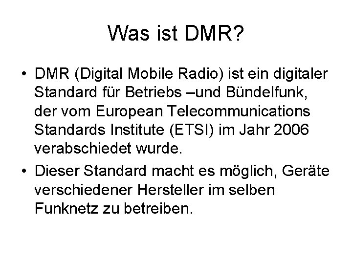 Was ist DMR? • DMR (Digital Mobile Radio) ist ein digitaler Standard für Betriebs