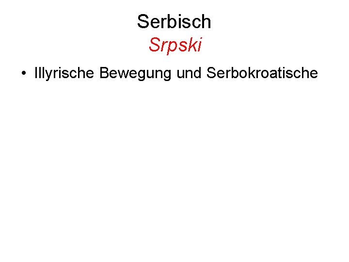 Serbisch Srpski • Illyrische Bewegung und Serbokroatische 