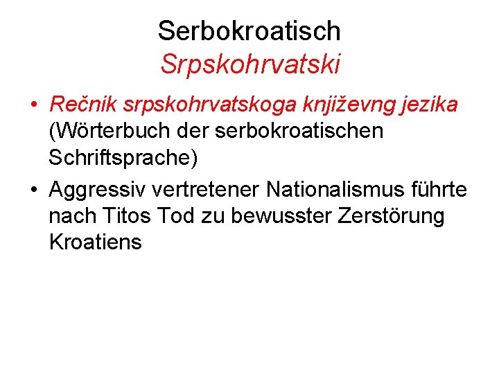 Serbokroatisch Srpskohrvatski • Rečnik srpskohrvatskoga književng jezika (Wörterbuch der serbokroatischen Schriftsprache) • Aggressiv vertretener