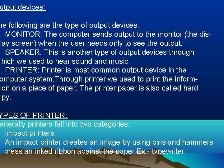 utput devices: he following are the type of output devices. MONITOR: The computer sends