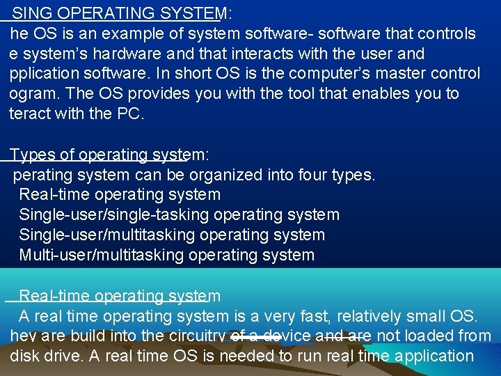 SING OPERATING SYSTEM: he OS is an example of system software- software that controls