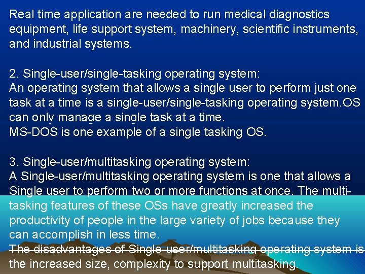 Real time application are needed to run medical diagnostics equipment, life support system, machinery,