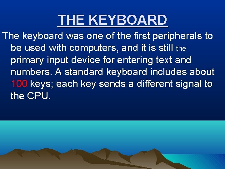 THE KEYBOARD The keyboard was one of the first peripherals to be used with