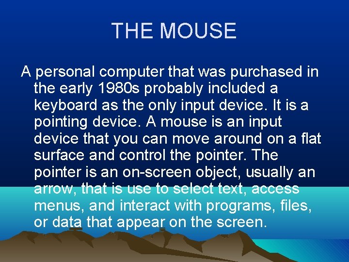 THE MOUSE A personal computer that was purchased in the early 1980 s probably