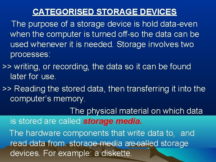 CATEGORISED STORAGE DEVICES The purpose of a storage device is hold data-even when the