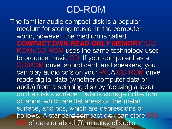 CD-ROM The familiar audio compact disk is a popular medium for storing music. In