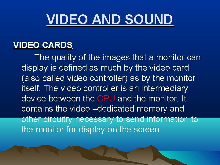 VIDEO AND SOUND VIDEO CARDS The quality of the images that a monitor can