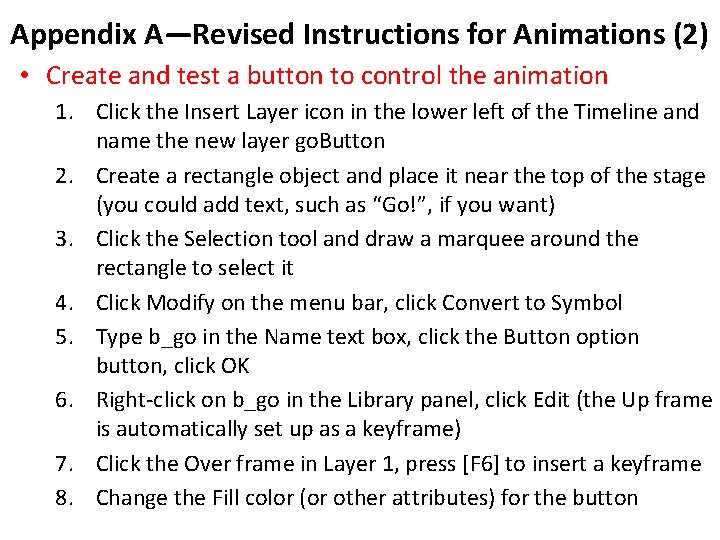 Appendix A—Revised Instructions for Animations (2) • Create and test a button to control
