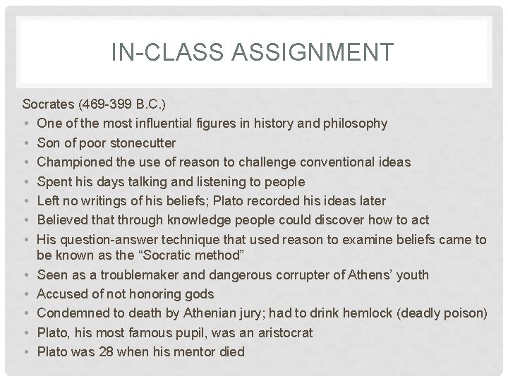 IN-CLASS ASSIGNMENT Socrates (469 -399 B. C. ) • One of the most influential IN-CLASS ASSIGNMENT Socrates (469 -399 B. C. ) • One of the most influential