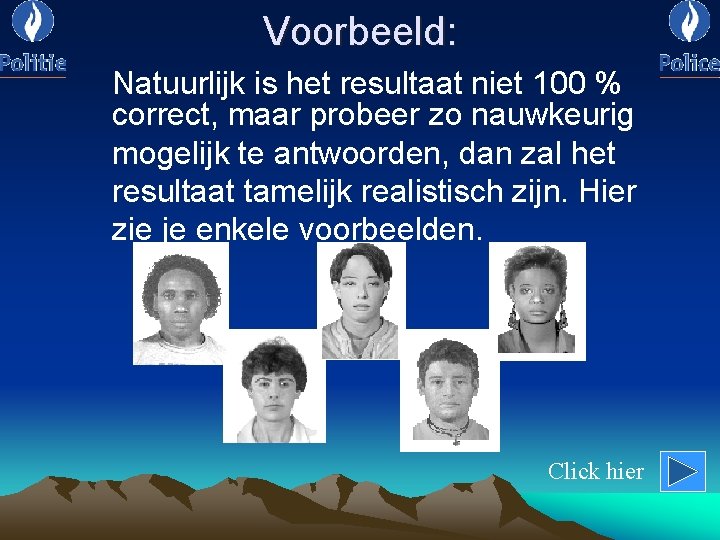 Voorbeeld: Natuurlijk is het resultaat niet 100 % correct, maar probeer zo nauwkeurig mogelijk