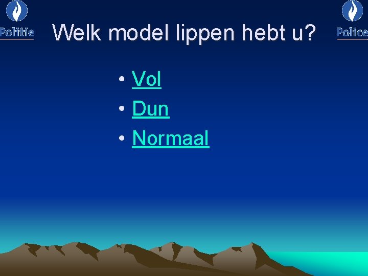 Welk model lippen hebt u? • Vol • Dun • Normaal 