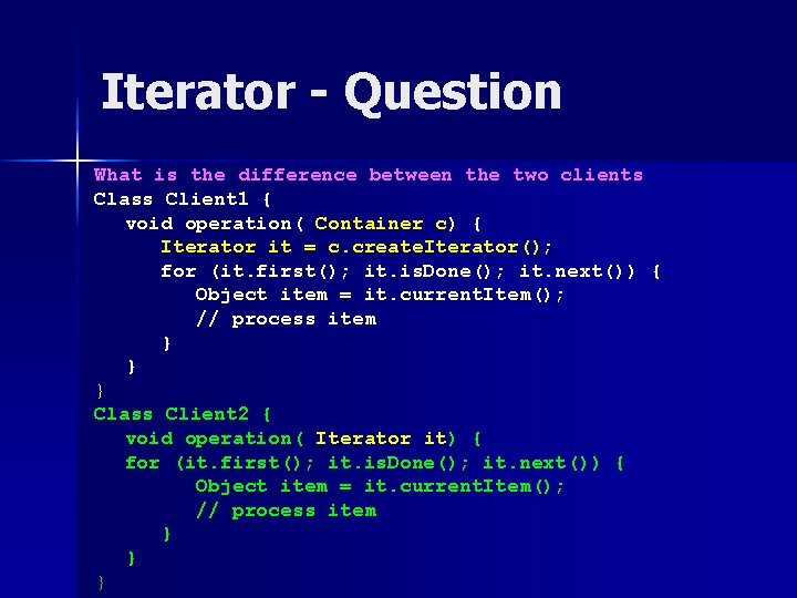 Iterator - Question What is the difference between the two clients Class Client 1