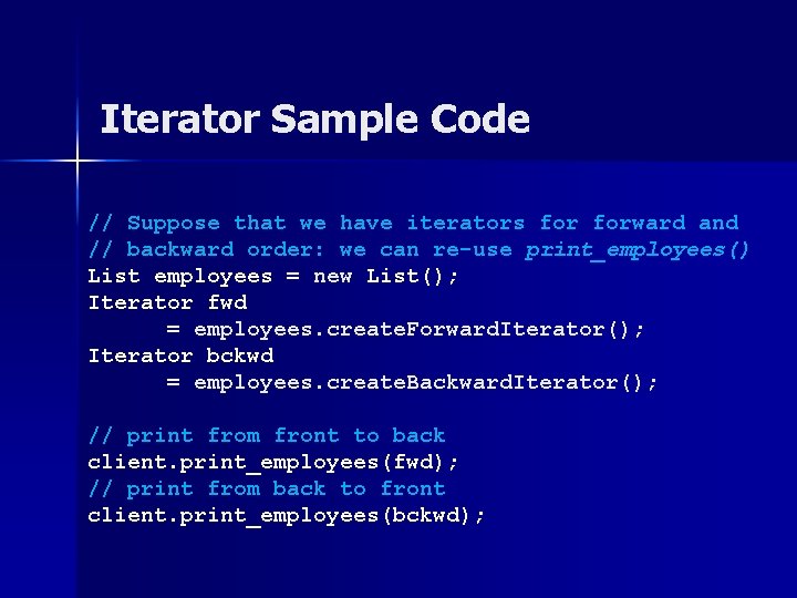 Iterator Sample Code // Suppose that we have iterators forward and // backward order: