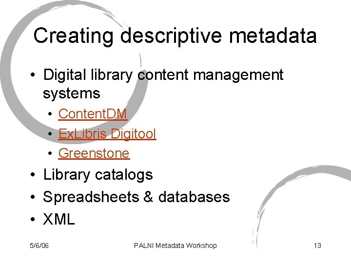 Creating descriptive metadata • Digital library content management systems • Content. DM • Ex.