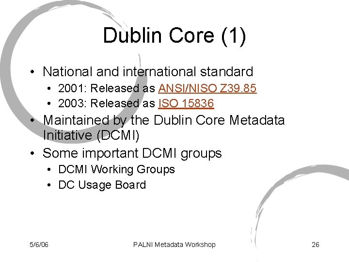Dublin Core (1) • National and international standard • 2001: Released as ANSI/NISO Z