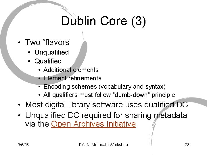 Dublin Core (3) • Two “flavors” • Unqualified • Qualified • • Additional elements