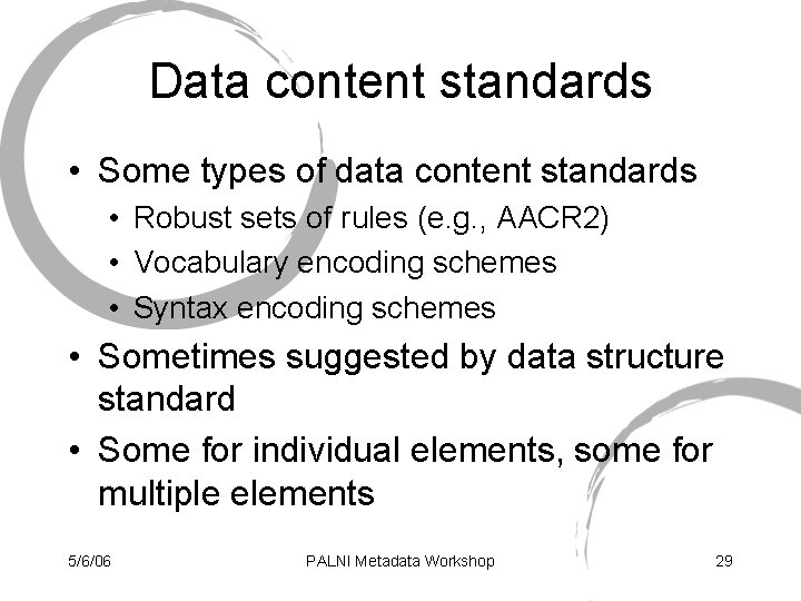 Data content standards • Some types of data content standards • Robust sets of