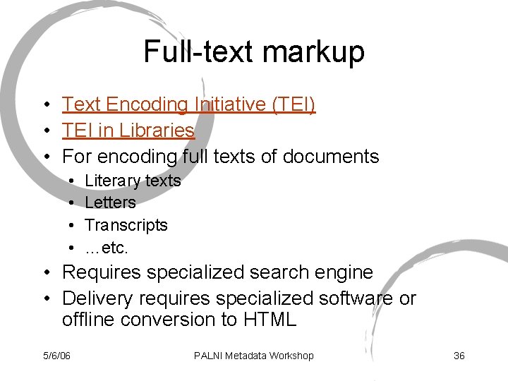 Full-text markup • Text Encoding Initiative (TEI) • TEI in Libraries • For encoding