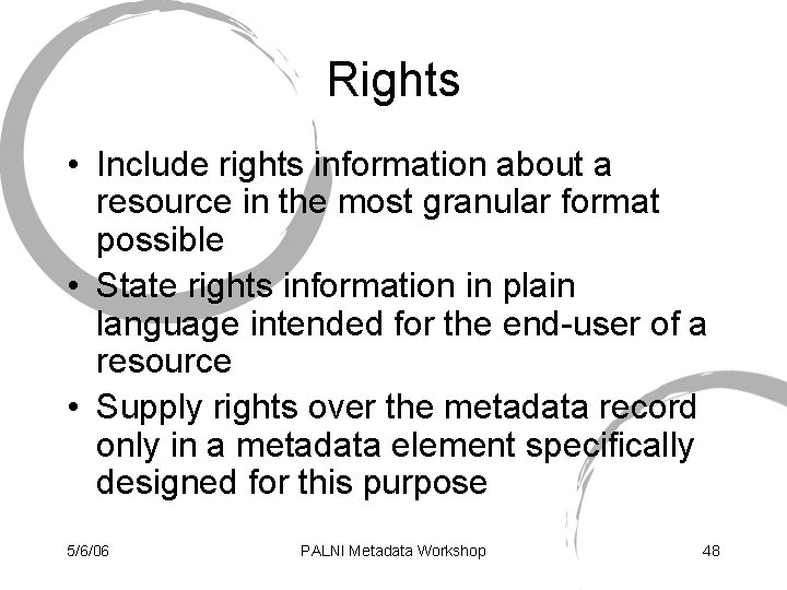 Rights • Include rights information about a resource in the most granular format possible