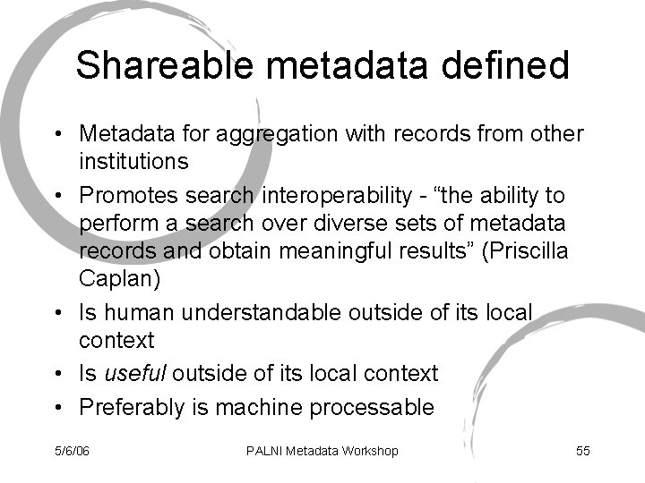 Shareable metadata defined • Metadata for aggregation with records from other institutions • Promotes