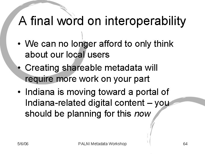 A final word on interoperability • We can no longer afford to only think