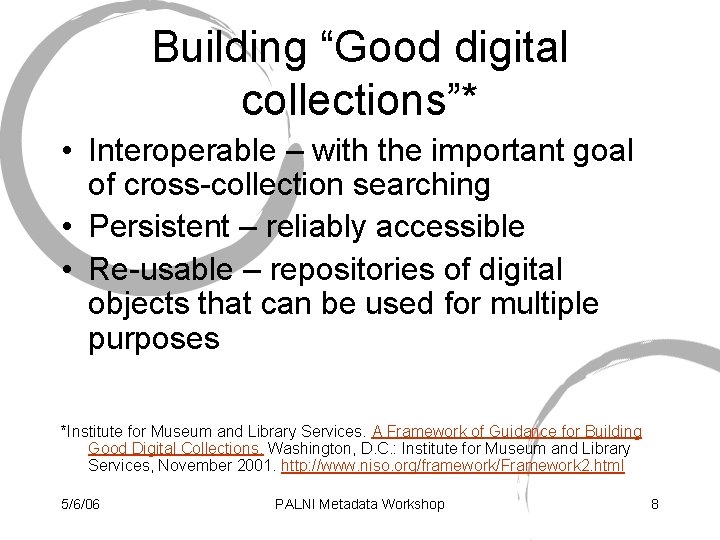 Building “Good digital collections”* • Interoperable – with the important goal of cross-collection searching