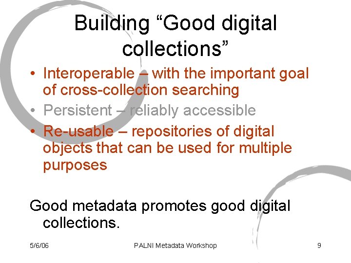Building “Good digital collections” • Interoperable – with the important goal of cross-collection searching