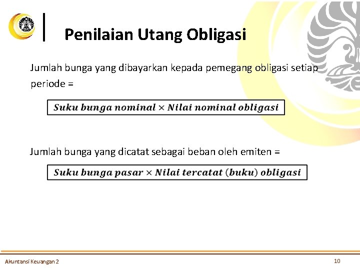 Penilaian Utang Obligasi Jumlah bunga yang dibayarkan kepada pemegang obligasi setiap periode = Jumlah