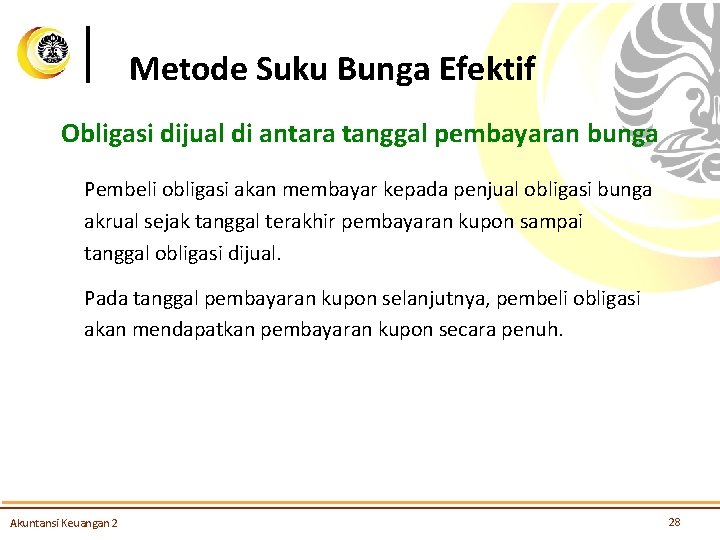 Metode Suku Bunga Efektif Obligasi dijual di antara tanggal pembayaran bunga Pembeli obligasi akan